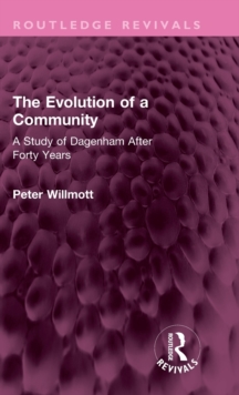 The Evolution of a Community : A Study of Dagenham After Forty Years