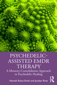 Psychedelic-Assisted EMDR Therapy : A Memory-Consolidation Approach to Psychedelic Healing