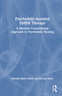 Psychedelic-Assisted EMDR Therapy : A Memory-Consolidation Approach to Psychedelic Healing