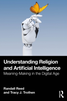 Understanding Religion and Artificial Intelligence : Meaning-Making in the Digital Age
