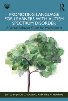 Promoting Language for Learners with Autism Spectrum Disorder : A Verbal Behavior Guide for Practitioners