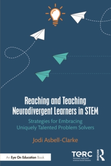 Reaching and Teaching Neurodivergent Learners in STEM : Strategies for Embracing Uniquely Talented Problem Solvers