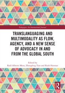 Translanguaging and Multimodality as Flow, Agency, and a New Sense of Advocacy in and from the Global South