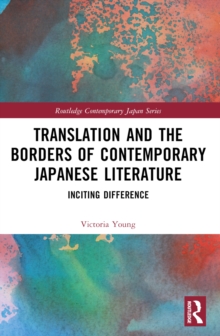 Translation and the Borders of Contemporary Japanese Literature : Inciting Difference