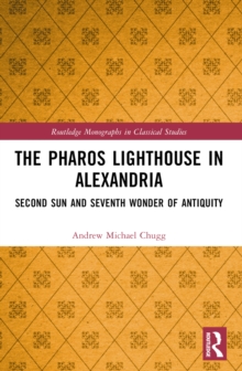 The Pharos Lighthouse In Alexandria : Second Sun and Seventh Wonder of Antiquity
