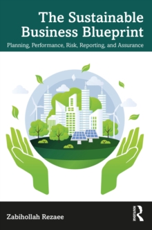 The Sustainable Business Blueprint : Planning, Performance, Risk, Reporting, and Assurance