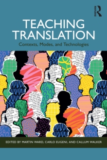 Teaching Translation : Contexts, Modes and Technologies