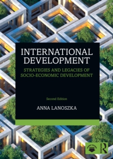 International Development : Strategies and Legacies of Socio-Economic Development