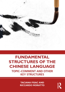 Fundamental Structures of the Chinese Language : Topic-Comment and Other Key Structures