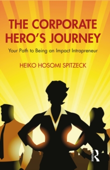 The Corporate Hero's Journey : Your Path to Being an Impact Intrapreneur