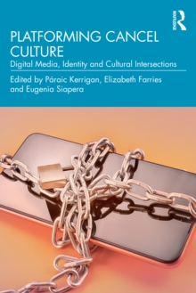 Platforming Cancel Culture : Digital Media, Identity and Cultural Intersections