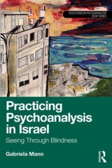 Practicing Psychoanalysis In Israel: Seeing Through Blindness