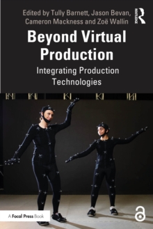 Beyond Virtual Production : Integrating Production Technologies