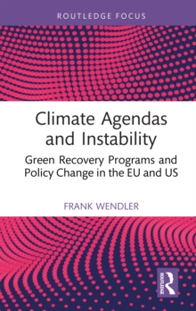 Climate Agendas and Instability : Green Recovery Programs and Policy Change in the EU and US