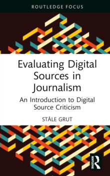 Evaluating Digital Sources in Journalism : An Introduction to Digital Source Criticism