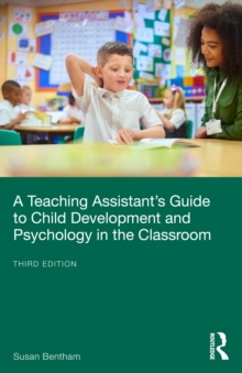 A Teaching Assistants Guide to Child Development and Psychology in the Classroom