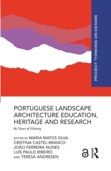 Portuguese Landscape Architecture Education, Heritage and Research : 80 Years of History