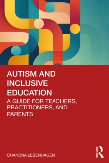 Autism and Inclusive Education : A Guide for Teachers, Practitioners and Parents