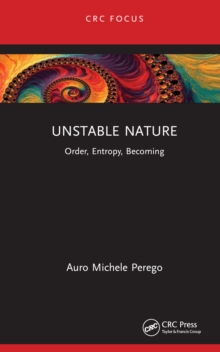 Unstable Nature : Order, Entropy, Becoming