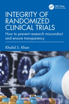 Integrity of Randomized Clinical Trials : How to prevent research misconduct and ensure transparency