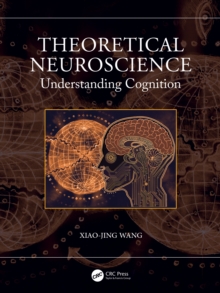 Theoretical Neuroscience : Understanding Cognition