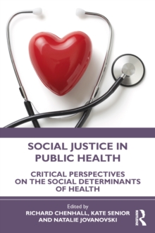Social Justice in Public Health : Critical Perspectives on the Social Determinants of Health
