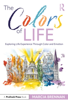 The Colors of Life : Exploring Life Experience Through Color and Emotion