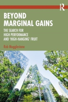 Beyond Marginal Gains : The Search for High Performance and High-Hanging Fruit