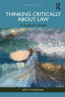 Thinking Critically About Law : A Student's Guide