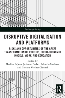 Disruptive Digitalisation and Platforms : Risks and Opportunities of the Great Transformation of Politics, Socio-economic Models, Work, and Education