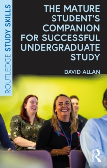 The Mature Students Companion for Successful Undergraduate Study
