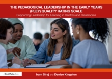 The Pedagogical Leadership in the Early Years (PLEY) Quality Rating Scale : Supporting Leadership for Learning in Centres and Classrooms