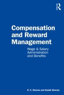 Compensation and Reward Management : Wage and Salary Administration and Benefits