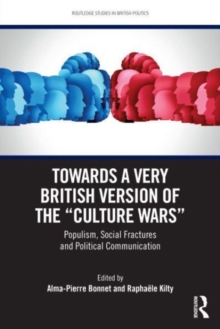 Towards a Very British Version of the Culture Wars : Populism, Social Fractures and Political Communication