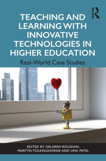 Teaching and Learning with Innovative Technologies in Higher Education : Real-World Case Studies