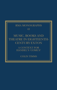 Music, Books and Theatre in Eighteenth-Century Exton : A Context for Handel's Comus