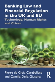 Banking Law and Financial Regulation in the UK and EU : Technology, Human Rights and Crises