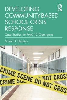 Developing Community-Based School Crisis Response : Case Studies for PreK12 Classrooms