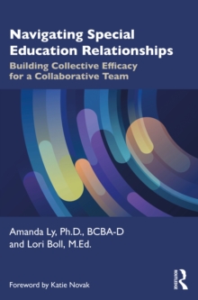 Navigating Special Education Relationships : Building Collective Efficacy for a Collaborative Team