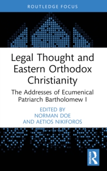 Legal Thought and Eastern Orthodox Christianity : The Addresses of Ecumenical Patriarch Bartholomew I