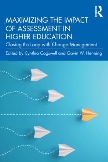 Maximizing the Impact of Assessment in Higher Education : Closing the Loop with Change Management