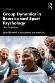 Group Dynamics in Exercise and Sport Psychology : New Perspectives