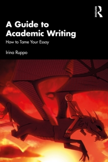 A Guide to Academic Writing : How to Tame Your Essay