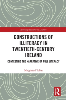 Constructions of Illiteracy in Twentieth-Century Ireland : Contesting the Narrative of Full Literacy