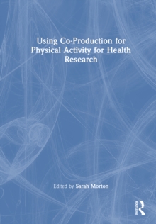 Using Co-Production for Physical Activity for Health Research