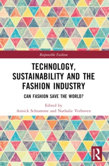 Technology, Sustainability and the Fashion Industry : Can Fashion Save the World?