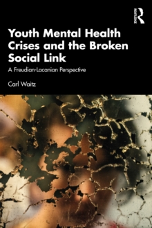 Youth Mental Health Crises and the Broken Social Link : A Freudian-Lacanian Perspective