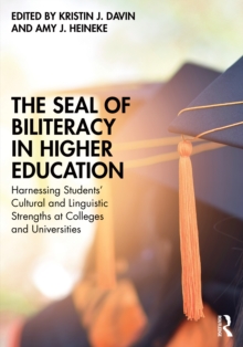 The Seal Of Biliteracy In Higher Education : Harnessing Students Cultural And Linguistic Strengths At Colleges And Universities