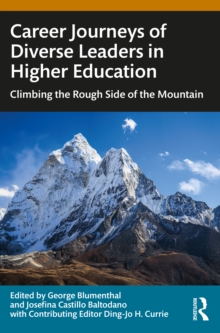 Career Journeys of Diverse Leaders in Higher Education : Climbing the Rough Side of the Mountain