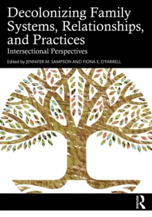Decolonizing Family Systems, Relationships, and Practices : Intersectional Perspectives